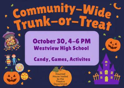 Community-Wide Trunk-or-Treat, October 30, 4:00–6:00 p.m., Westview High School, Candy, Games, Activities, Haunted House hosted by the Theatre Department