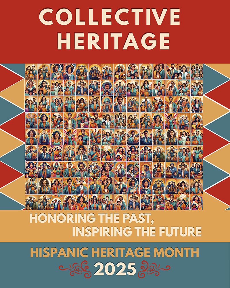 Collective Heritage - Honoring the past, inspiring the future - Hispanic Heritage Month 2025