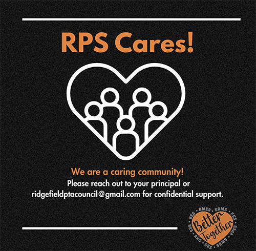 RPS Cares! We are a caring community! Please reach out to your principal or ridgefieldptacouncil@gmail.com for confidential support. Better together