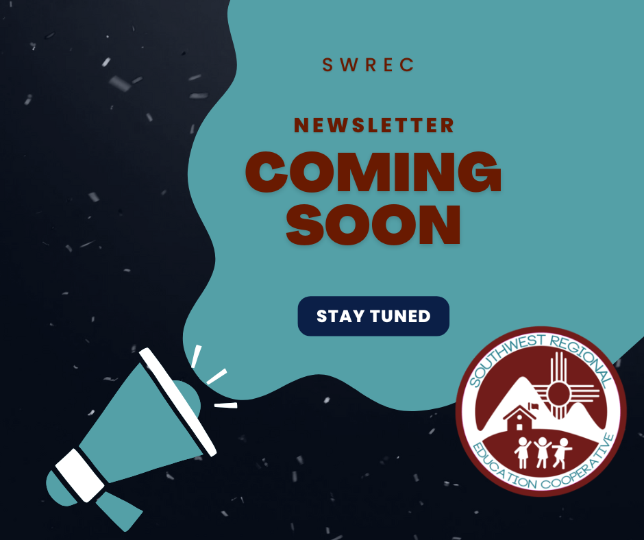 <br />
A dark, speckled background, suggestive of a night sky with subtle confetti or dust, frames a promotional graphic.</p>
<p>In the upper center, the text "SWREC" appears in a light, sans-serif font. Below it, a large, organic-shaped teal blue blob dominates the right side of the image. Within this blob, in a bold, dark red, sans-serif font, the words "NEWSLETTER" are displayed, followed by "COMING SOON" in an even larger, more prominent size. Centered below this text, a dark blue pill-shaped button contains the white text "STAY TUNED."</p>
<p>In the bottom left corner, a stylized megaphone icon in teal blue and white is positioned, emitting white lines suggesting sound waves.</p>
<p>In the bottom right corner, a circular logo is featured. It has a white background with a red border, and inside, it depicts a Southwestern landscape with mountains, a house, and three stylized figures, all beneath a Zia sun symbol. Around the circle, the text "SOUTHWEST REGIONAL EDUCATION COOPERATIVE" is written.