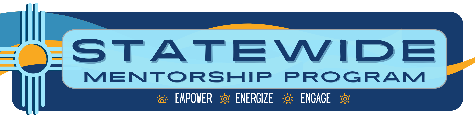 Statewide Mentorship Program Empower, Energize, Engage
