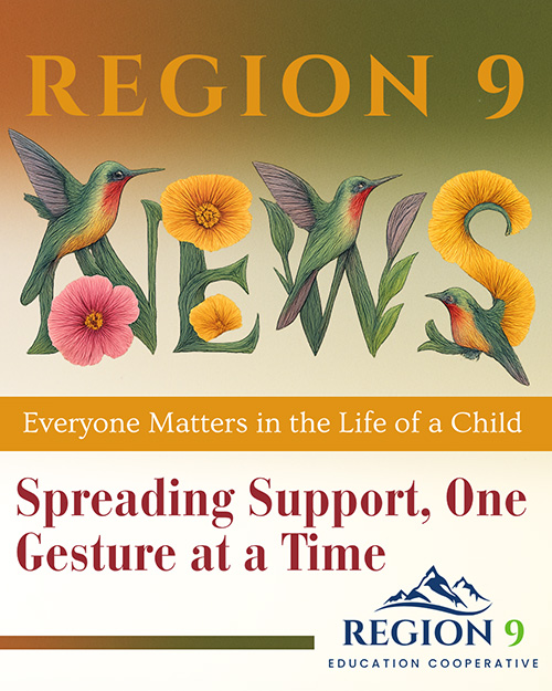 Region 9 NEWS - Everyone Matters in the Life of a Child - Spreading Support, One Gesture at a Time