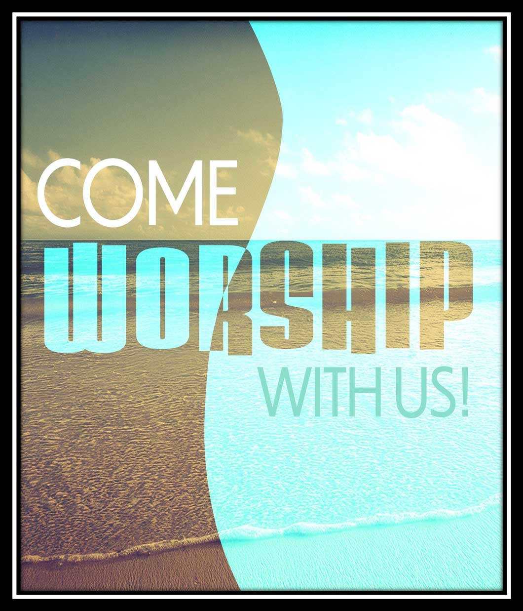 beach picture with words Come worship with us!