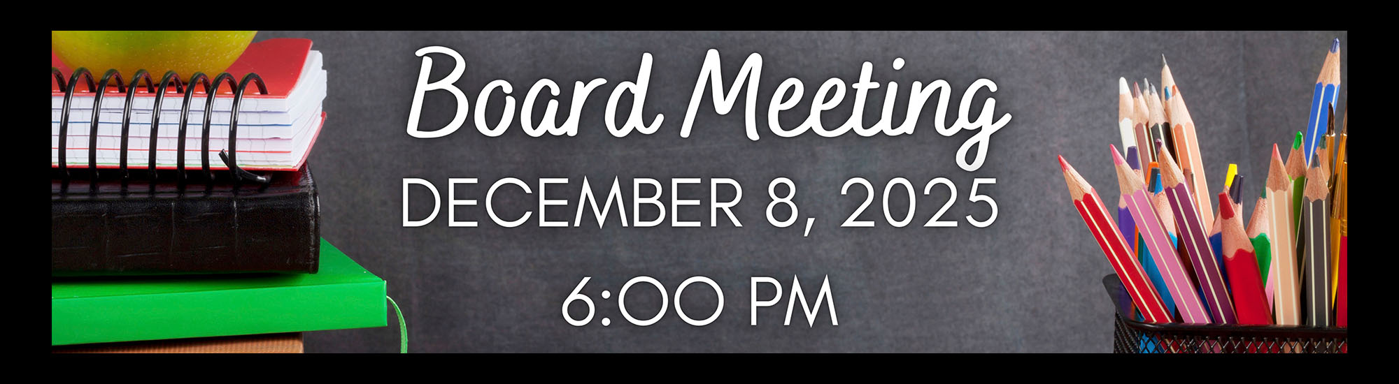 Board Meeting December 8, 2025 at 6:00 p.m.