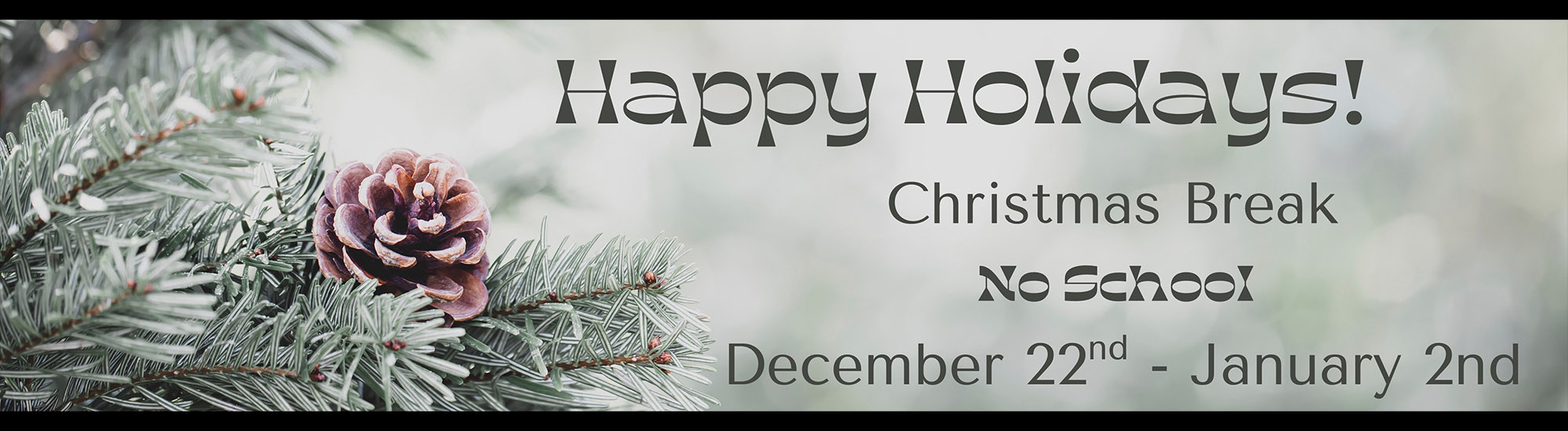 Happy Holidays! Christmas Break No School December 22-January 2