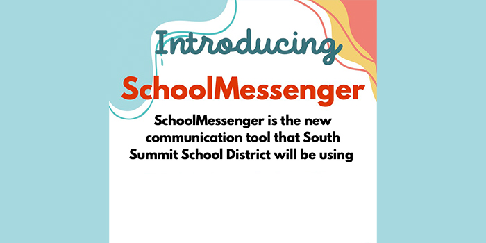 Introducing SchoolMessenger - SchoolMessenger is the new communication tool that South Summit School District will be using.