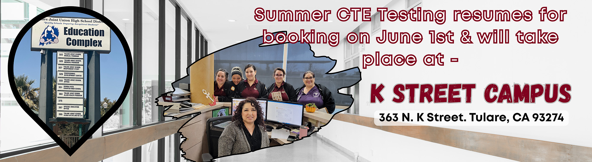 Summer CTE testing resumes for booking on June 1st and will take place at K Street Campus 363 N K Street Tulare, CA 93274
