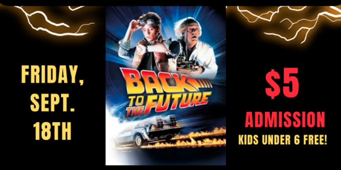 Back to the Future movie poster with words Friday, Sept. 18th $5 admission kids under 6 free!
