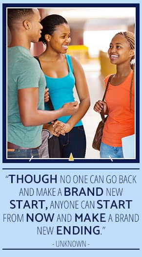 Three students smiling and "Though no one can go back and make a brand new start, anyone can starts from now and make a brand new ending." - Unknown quote