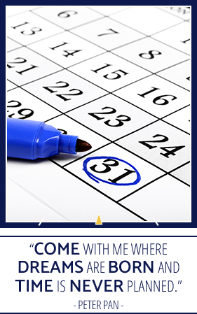 Calendar with marker and "Come with me where dreams are born and time is never planned." - Peter Pan quote