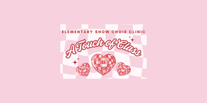 Elementary Show Choir Clinic - A Touch of Class flyer