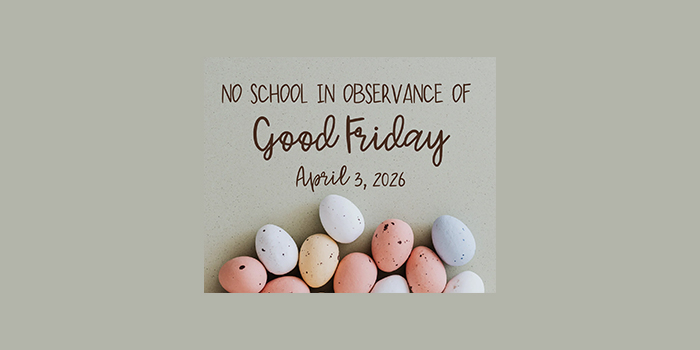 No school in observance of Good Friday April 3, 2026
