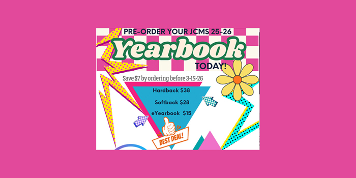 Pre-oder your JCMS 25-26 Yearbook today! Save $7 by ordering before 3-15-26 | Hardbook $38, Softback $28, eYearbook $15 Best Deal