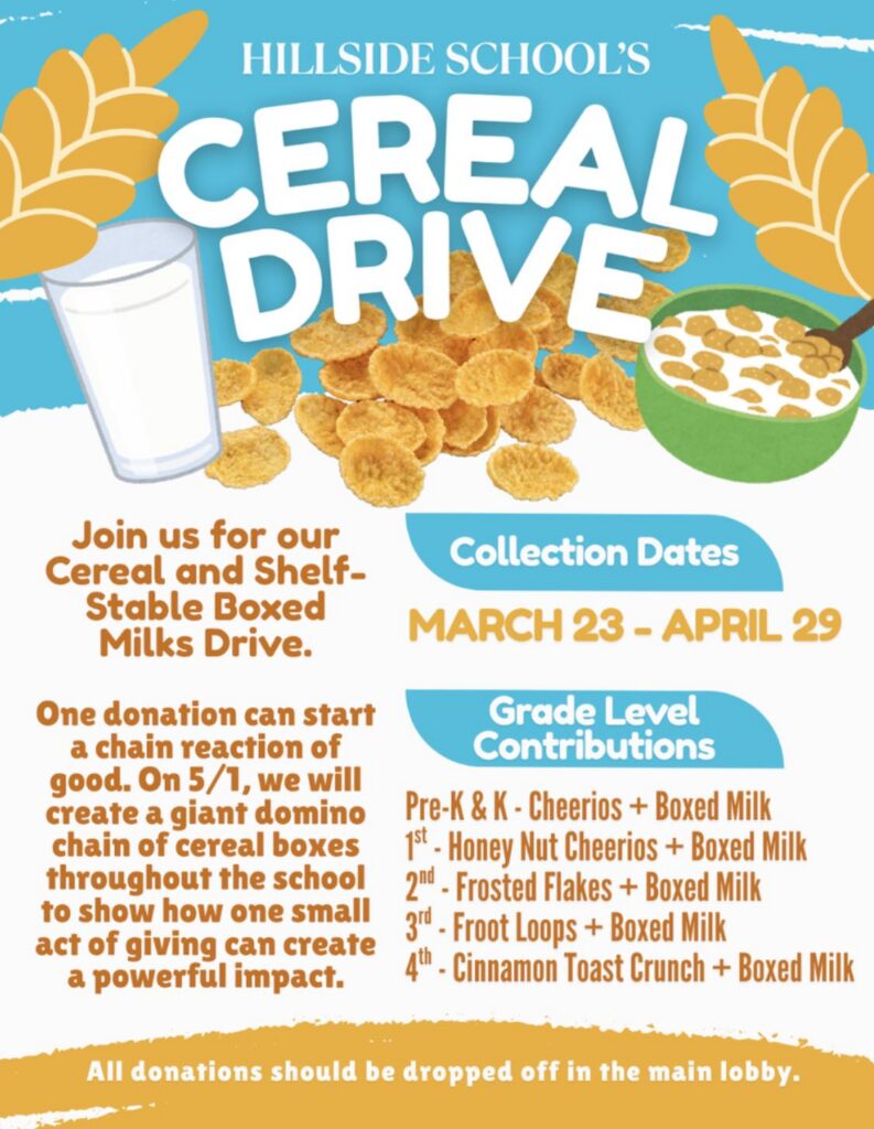Hillside Schools Cereal Drive flyer
Grade Level Contributions
Pre-K & K - Cheerios + boxed milk
1st - Honey Nut Cheerios + boxed milk
2nd - Frosted Flakes + boxed milk
3rd - Froot Loops + boxed milk
4th - Cinnamon Toast Crunch + boxed milk