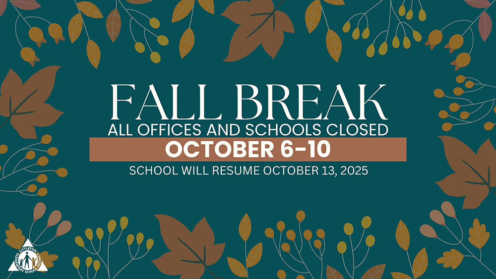 Fall Break - All offices and schools closed October 6-10 School will resume October 13, 2025