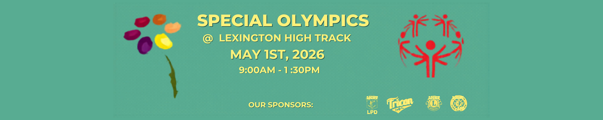 Special Olympics at Lexington High Track May 1, 2026 from 9:00 a.m. - 1:30 p.m. Our sponsors: LPD, Tricon Ink, Lions International, & Lexington Fire Fighters