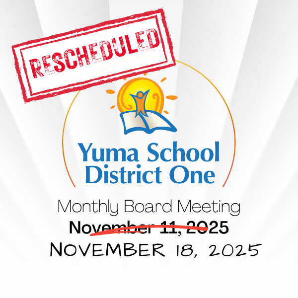Yuma School District One Monthly Board Meeting Rescheduled for November 18, 2025 (originally scheduled for November 11, 2025)